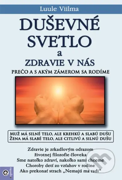 Duševné svetlo a zdravie v nás (Prečo a s akým zámerom sa rodíme) - kniha z kategorie Alternativní medicína