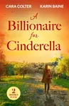 A Billionaire For Cinderella - Cara Colter, Karin Baine