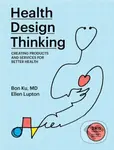 Health Design Thinking, second edition - Bon Ku, Ellen Lupton - kniha z kategorie Design