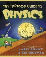 The Cartoon Guide to Physics - Larry Gonick, Art Huffman