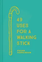 49 Uses for a Walking Stick - Frank Hopkinson