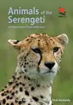 Animals of the Serengeti - Adam Scott Kennedy, Vicki Beard