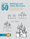 Draw 50 Buildings and Other Structures - L Ames
