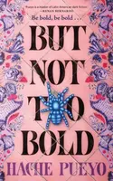 But Not Too Bold - Hache Pueyo