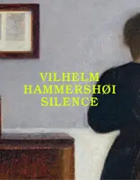 Vilhelm HammershÃ¸i: Silence - Florian Illies, Felix Krämer