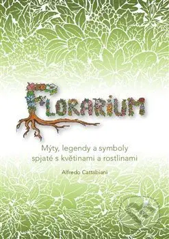Florarium (Mýty, legendy a symboly spjaté s květinami a rostlinami) - kniha z kategorie Magie a okultismus
