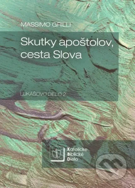 Skutky apoštolov, cesta Slova (Lukášovo dielo 2) - Massimo Grilli - kniha z kategorie Bible