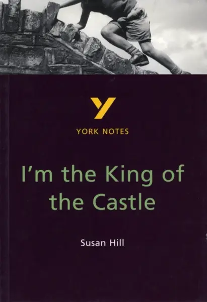 I'm the King of the Castle: York Notes GCSE - for 2026, 2027 exams - Caroline Woolfe