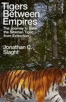 Tigers Between Empires - Jonathan C. Slaght