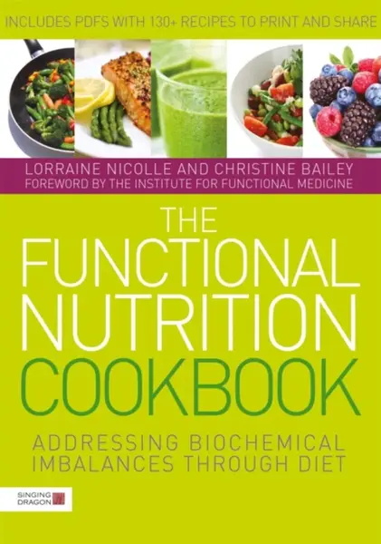 The Functional Nutrition Cookbook - Christine Bailey, Lorraine Nicolle