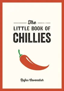 The Little Book of Chillies - Rufus Cavendish