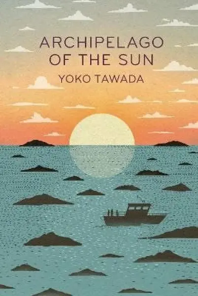 Archipelago of the Sun - Yoko Tawada