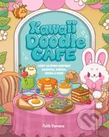 Kawaii Doodle Cafe (Learn to Draw Adorable Desserts, Snacks, Drinks & More) - kniha z kategorie Zdraví a životní styl