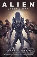 Alien: Uncivil War - Brendan Deneen - kniha z kategorie Detektivky, thrillery a horory