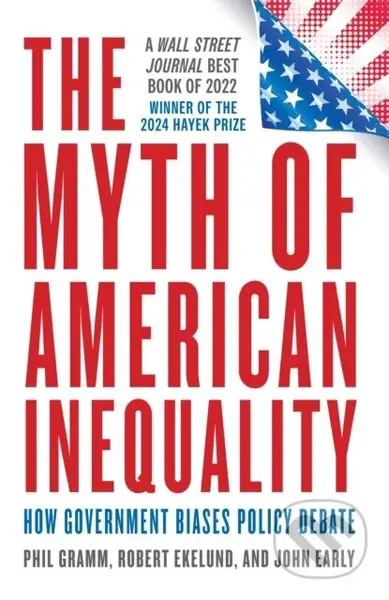 The Myth of American Inequality (How Government Biases Policy Debate (With a New Preface)) - kniha z kategorie Byznys a management