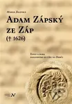 Adam Zápský ze Záp († 1626) (Život a doba posledního rytíře na Dubči) - kniha z kategorie Historie
