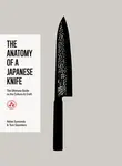 The Anatomy of a Japanese Knife - Helen Symonds, Tom Saunders