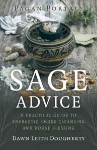 Pagan Portals - Sage Advice - Dawn Leith Dougherty