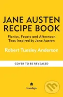 The Jane Austen Recipe Book (Picnics, Feasts and Afternoon Teas Inspired by Jane Austen) - kniha z kategorie Literární věda
