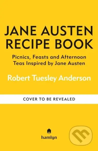 The Jane Austen Recipe Book (Picnics, Feasts and Afternoon Teas Inspired by Jane Austen) - kniha z kategorie Literární věda