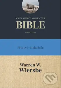 Výkladový komentář Bible (Přísloví - Malachiáš) - Warren W. Wiersbe