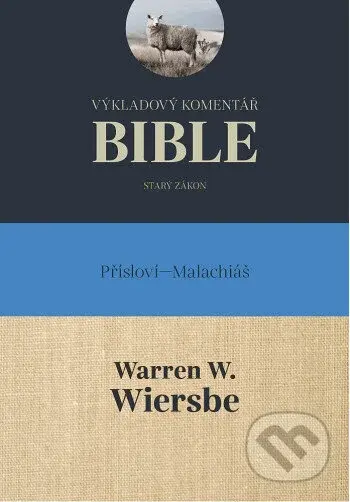 Výkladový komentář Bible (Přísloví - Malachiáš) - Warren W. Wiersbe