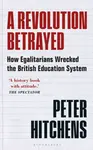 A Revolution Betrayed - Peter  Hitchens