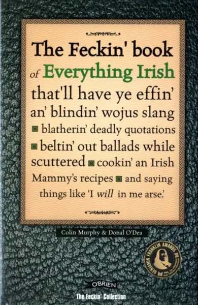The Feckin' Book of Everything Irish - Colin Murphy, Donal O'Dea