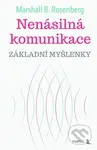Nenásilná komunikace (Základní myšlenky) - Marshall B. Rosenberg - kniha z kategorie Humanitní a společenské vědy