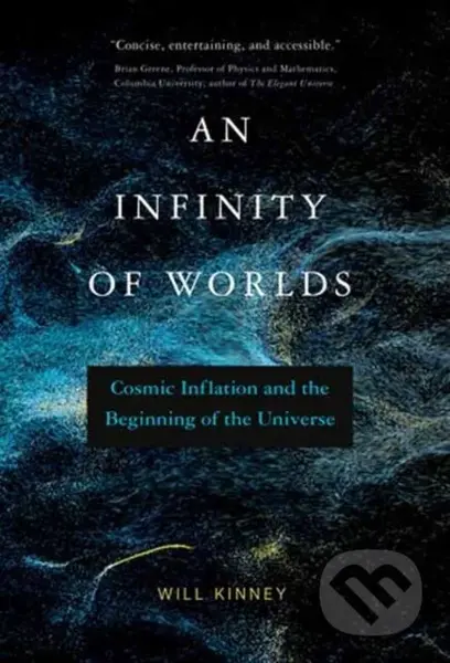 An Infinity of Worlds (Cosmic Inflation and the Beginning of the Universe) - kniha z kategorie Fyzika