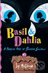 Basil & Dahlia (A Tragical Tale of Sinister Sweetness) - kniha z kategorie Pro děti