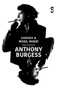Chatsky & Miser, Miser! Two Plays by Anthony Burgess - Jean-Baptiste Poquelin - Molière, Alexander Griboyedov