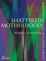 Shattered Motherhood - Donna F. Johnson