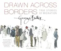 Drawn Across Borders: True Stories of Migration - George Butler