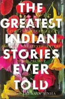 The Greatest Indian Stories Ever Told - ARUNAVA SINHA