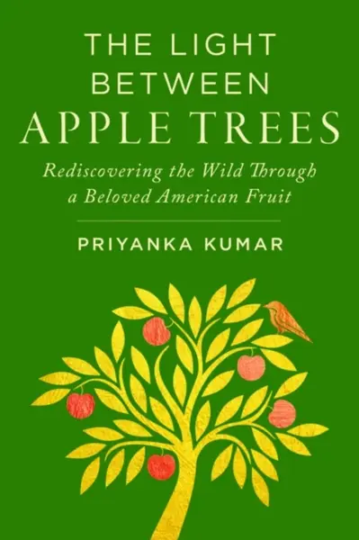 The Light Between Apple Trees - Priyanka Kumar