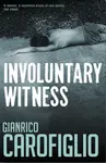 Involuntary Witness - Carofiglio Gianrico