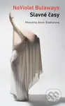 Slavné časy - NoViolet Bulawayo - kniha z kategorie Společenská beletrie