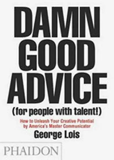 Damn Good Advice (For People with Talent!) - Lois George
