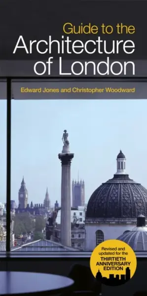 Guide To The Architecture Of London - Edward Jones, Christopher Woodward