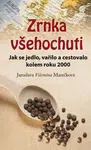 Zrnka všehochuti - Jak se jedlo, vařilo a cestovalo kolem roku 2000 - Marečková Jaroslava Vilemína