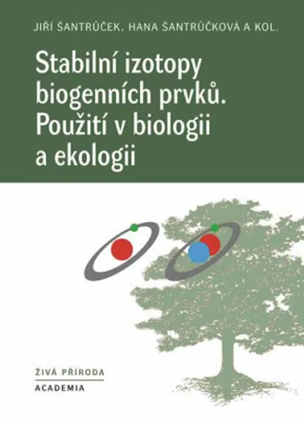 Stabilní izotopy biogenních prvků - Hana Šantrůčková, Jiří Šantrůček