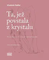 Ta, jež povstala z krystalu - Vladimír Raffel