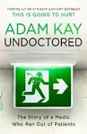 Undoctored - Adam Kay