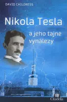 Nikola Tesla a jeho tajné vynálezy - David Hatcher Childress