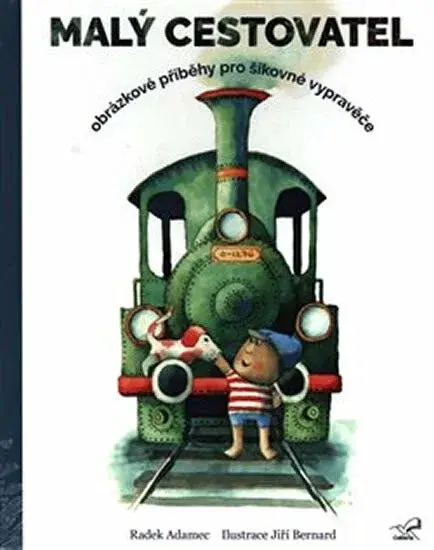 Malý cestovatel - Obrázkové příběhy pro šikovné vypravěče - Radek Adamec, Jiří Bernard