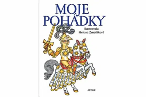 Moje pohádky - Helena Zmatlíková, Božena Němcová, Charles Perrault, Karel Jaromír Erben, Jacob Grimm, Wilhelm Grimm