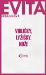 Vidličky, lyžičky, nože - Eva Urbaníková