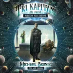 Tři kapitáni – Díl první: Mračna nad arénou - Michael Bronec - audiokniha