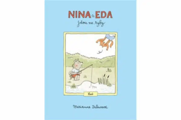 Nina a Eda jdou na ryby - Marianne Dubucová